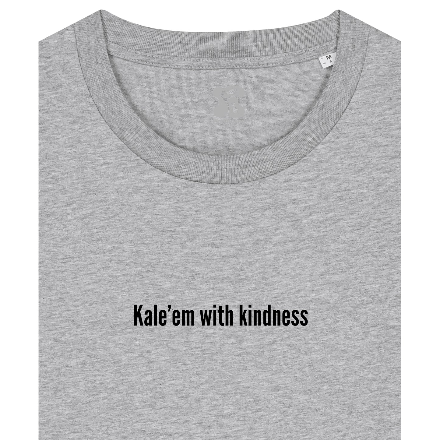 Kale'em With Kindness - T-Shirt