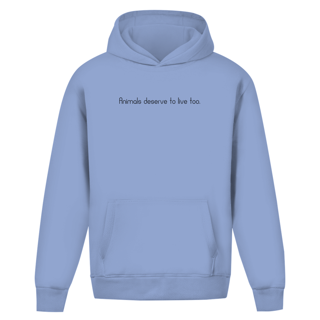 Animals deserve to live too. - Oversized Hoodie (Unisex)