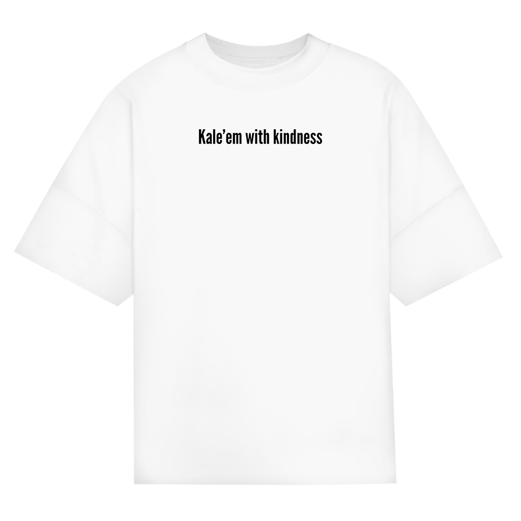Kale'em with kindness - Organic Oversized T-Shirt (Unisex)