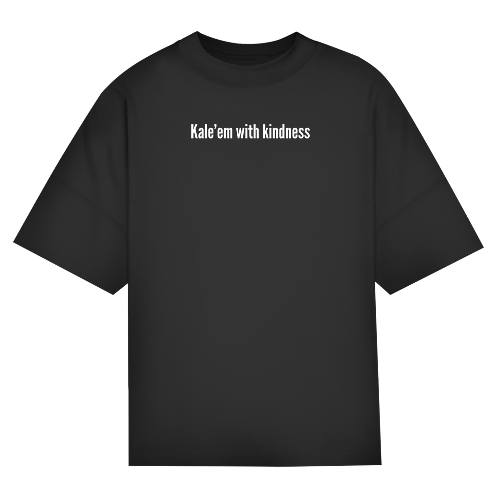 Kale'em with kindness - Organic Oversized T-Shirt (Unisex)