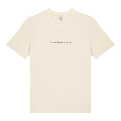 Animals deserve to live too - T-Shirt