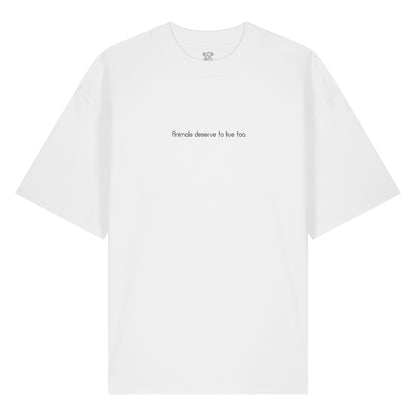Animals deserve to live too - Oversized T-Shirt