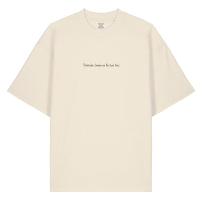Animals deserve to live too - Oversized T-Shirt