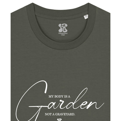 My Body is a Garden - T-Shirt