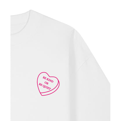 Be Kind or be Quiet - Oversized T-Shirt