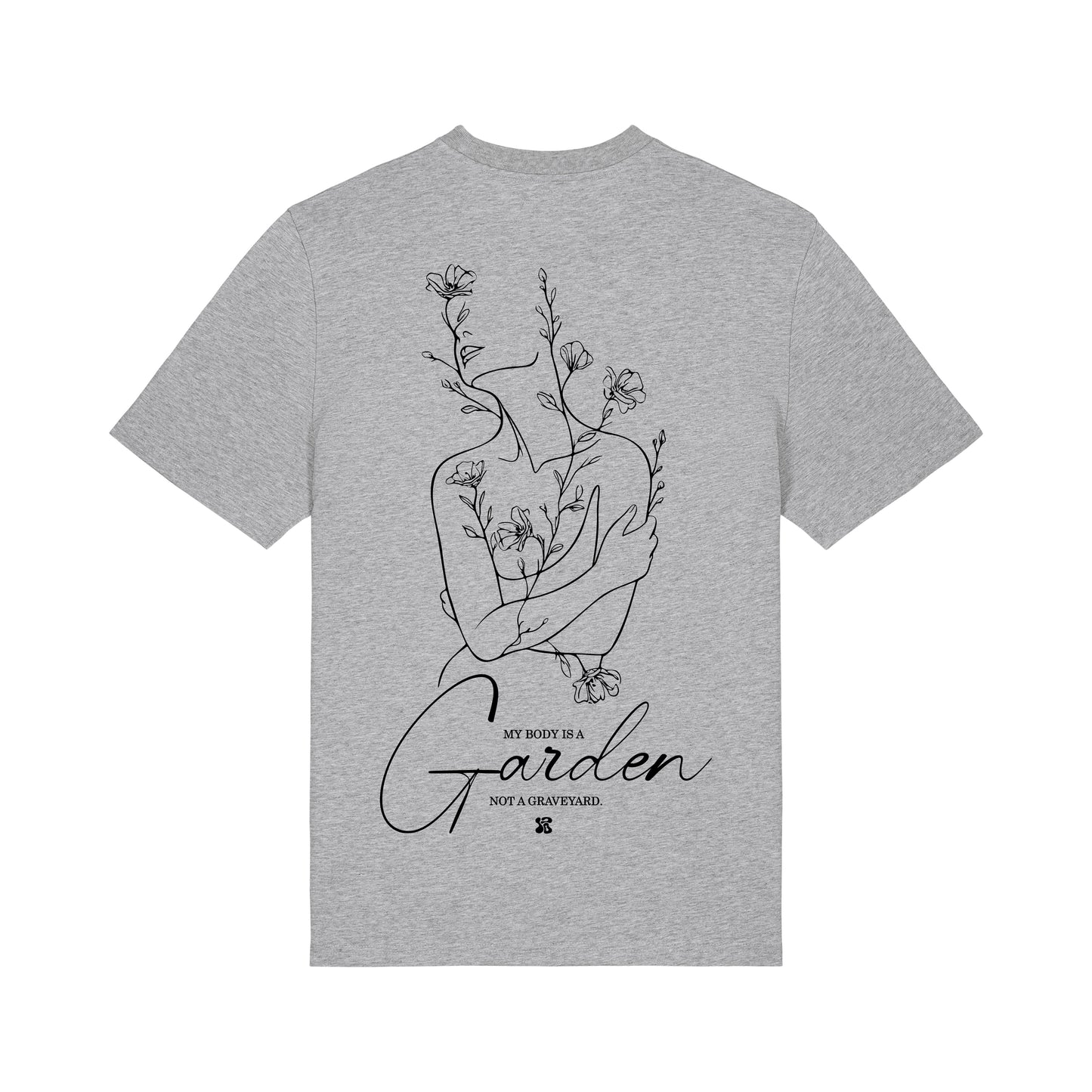 My Body is a Garden - T-Shirt
