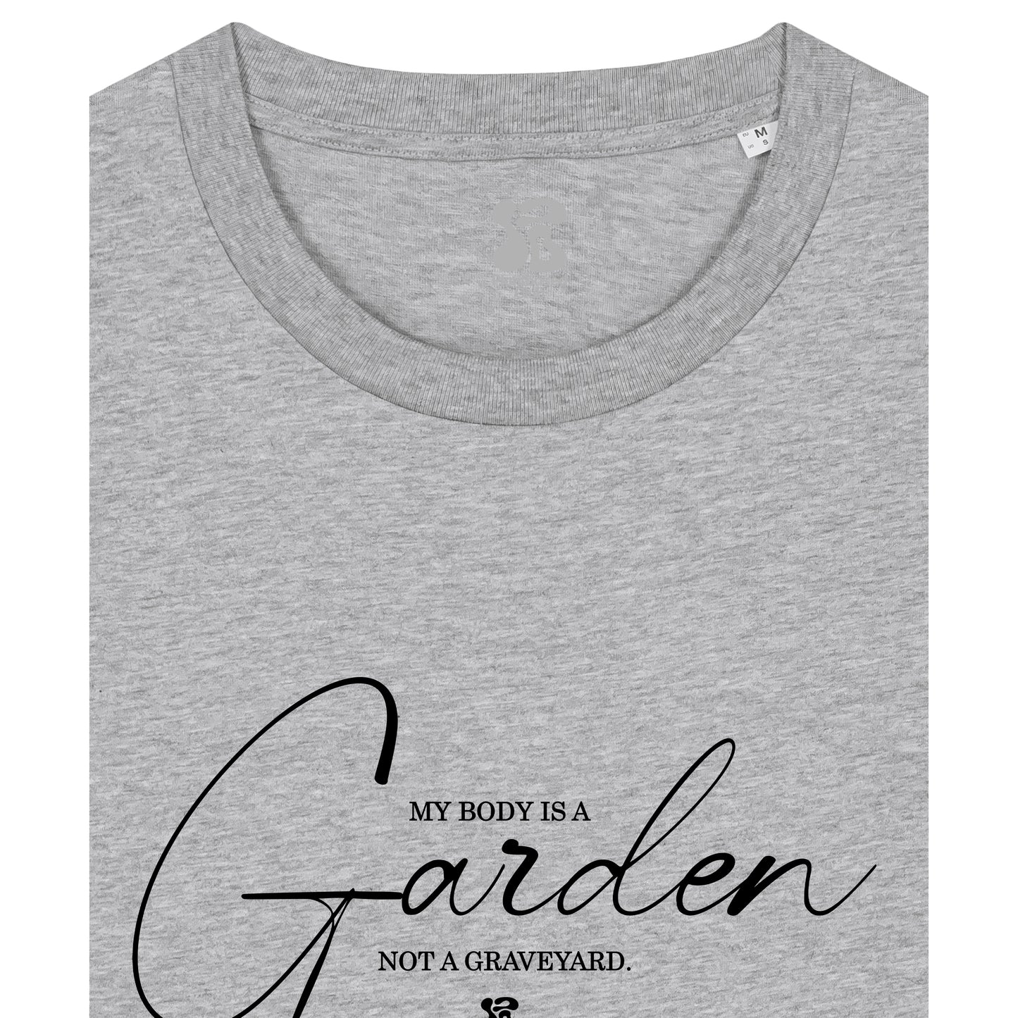 My Body is a Garden - T-Shirt