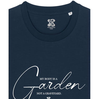 My Body is a Garden - T-Shirt