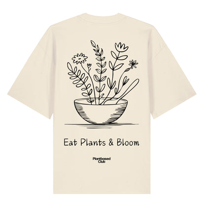 Eat Plants & Bloom - Oversized T-Shirt