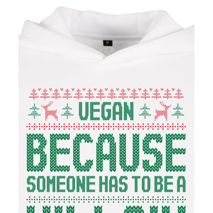 Vegan, Because Someone... - Oversized Hoodie