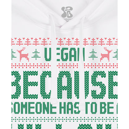 Vegan, Because Someone... - Hoodie