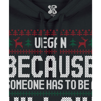 Vegan, Because Someone... - Hoodie
