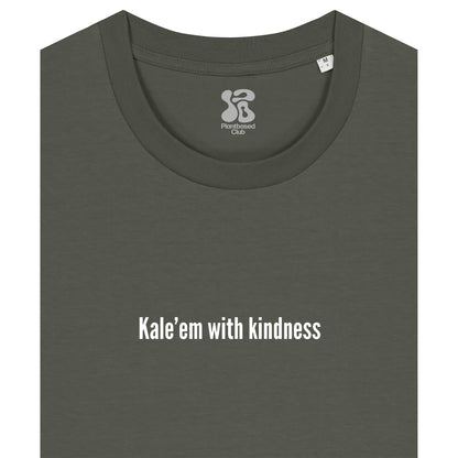Kale'em With Kindness - T-Shirt