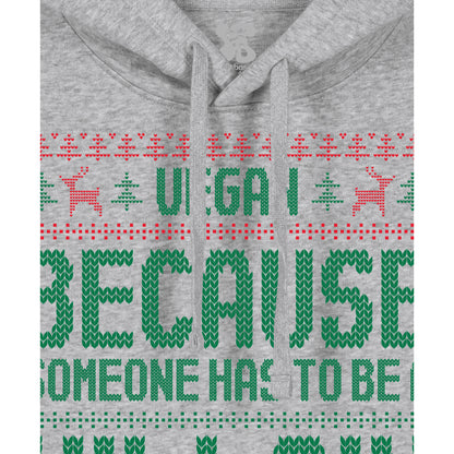 Vegan, Because Someone... - Hoodie