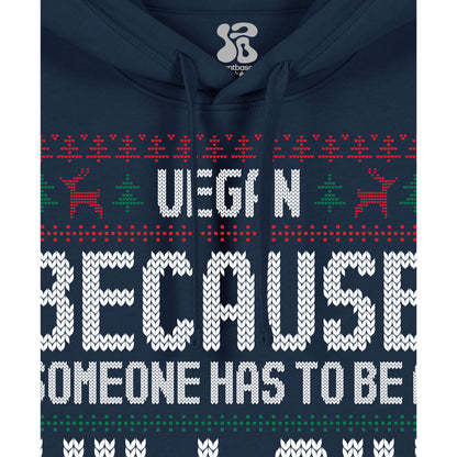 Vegan, Because Someone... - Hoodie