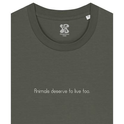 Animals deserve to live too - T-Shirt