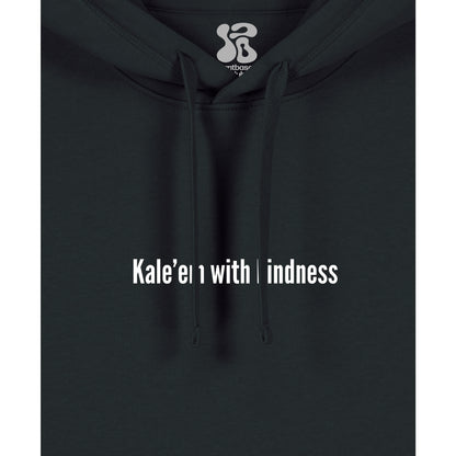 Kale'em With Kindness - Hoodie