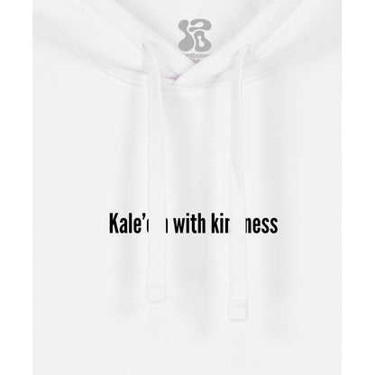 Kale'em With Kindness - Hoodie