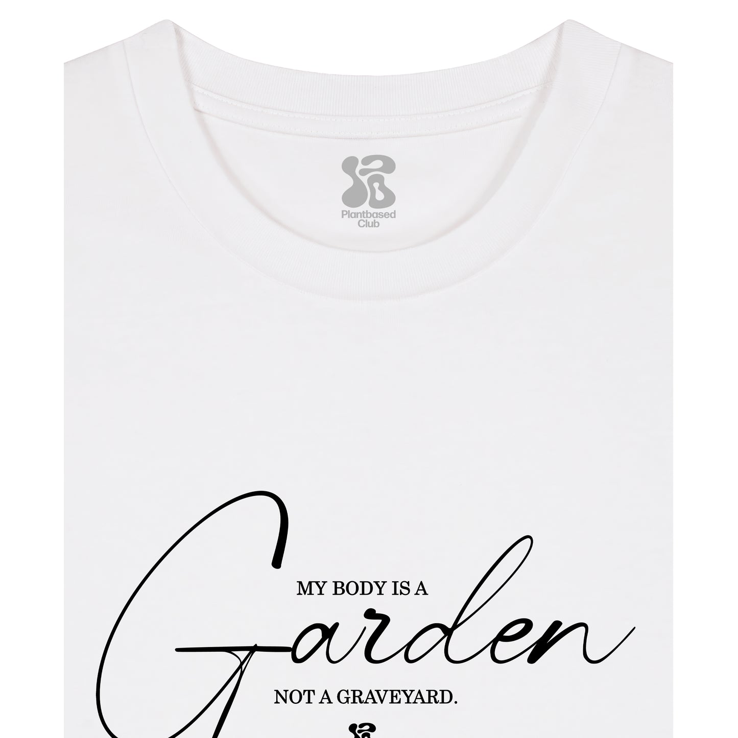 My Body is a Garden - T-Shirt