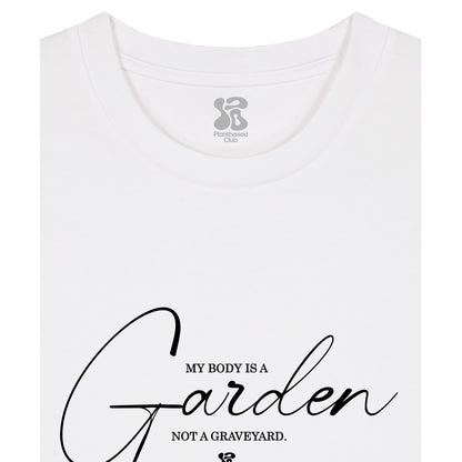 My Body is a Garden - T-Shirt