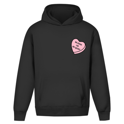 Be Kind Or Be Quiet - Oversized Hoodie (Unisex)
