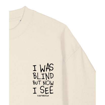 I was Blind - Oversized T-Shirt
