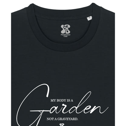 My Body is a Garden - T-Shirt