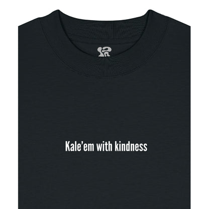 Kale'em With Kindness - Oversized T-Shirt