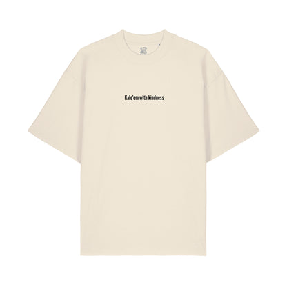 Kale'em With Kindness - Oversized T-Shirt