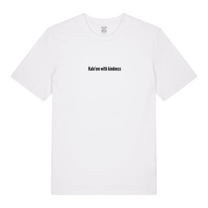 Kale'em With Kindness - T-Shirt