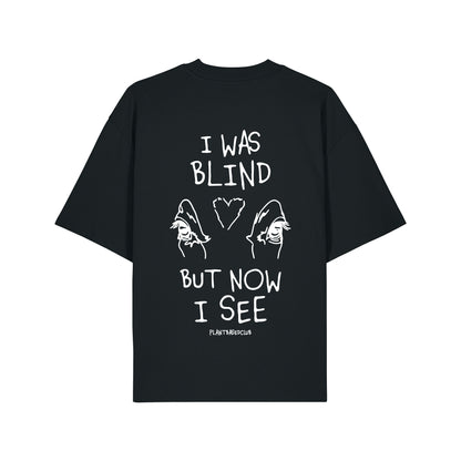I was Blind - Oversized T-Shirt