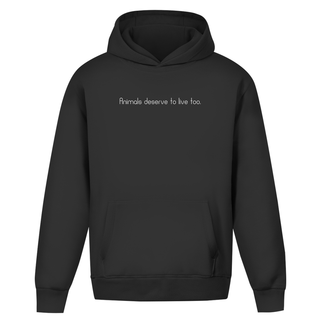 Animals deserve  to live too. - Oversized Hoodie (Unisex)