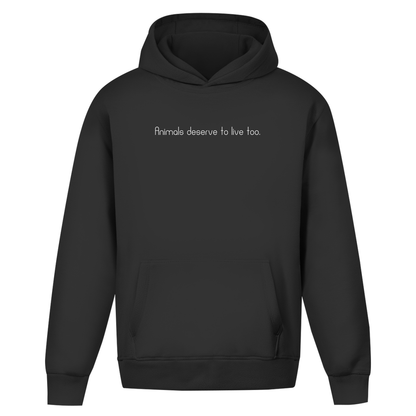 Animals deserve  to live too. - Oversized Hoodie (Unisex)