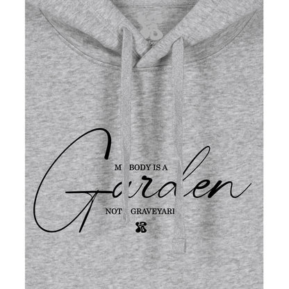 My Body is a Garden - Hoodie