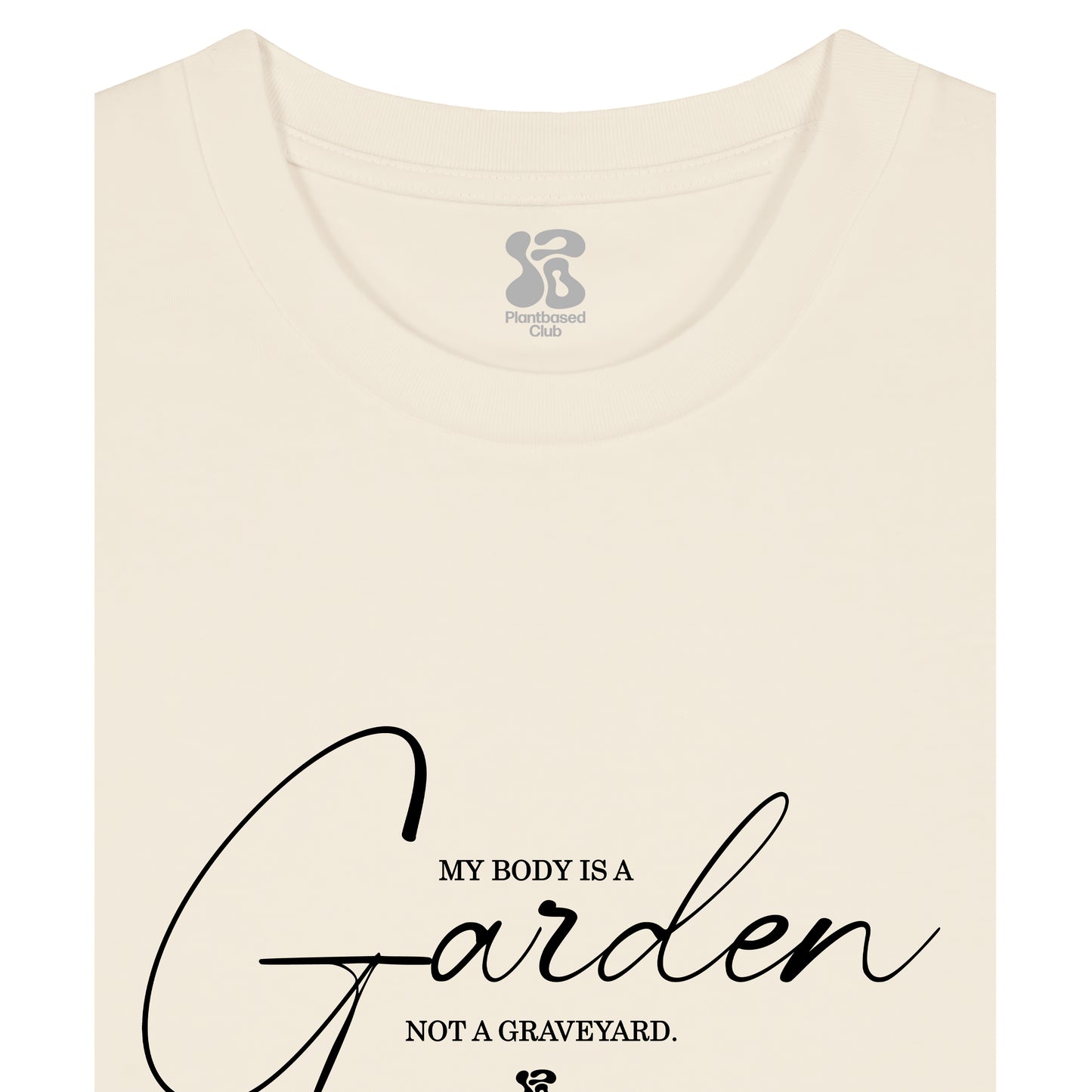 My Body is a Garden - T-Shirt