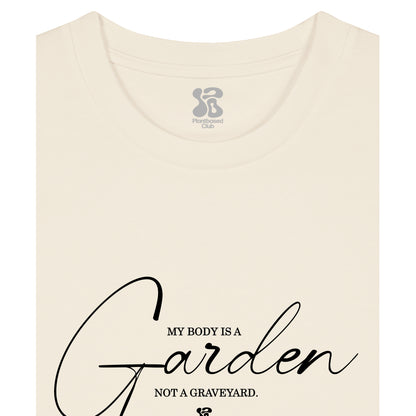 My Body is a Garden - T-Shirt