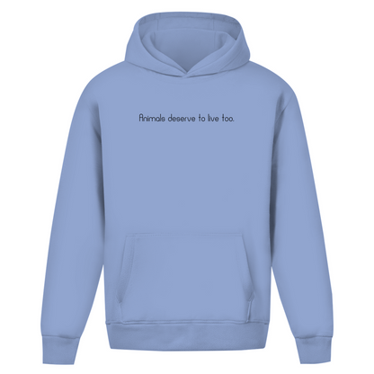 Animals deserve  to live too. - Oversized Hoodie (Unisex)