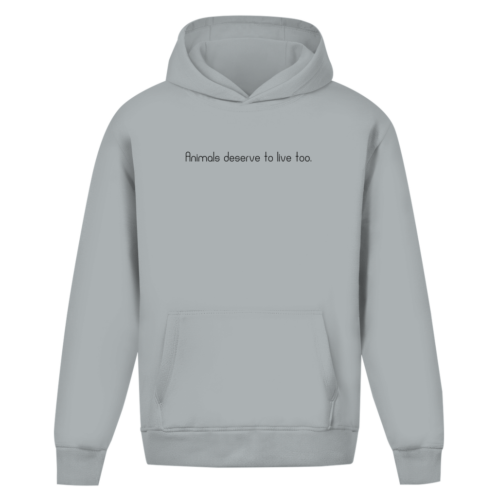 Animals deserve  to live too. - Oversized Hoodie (Unisex)