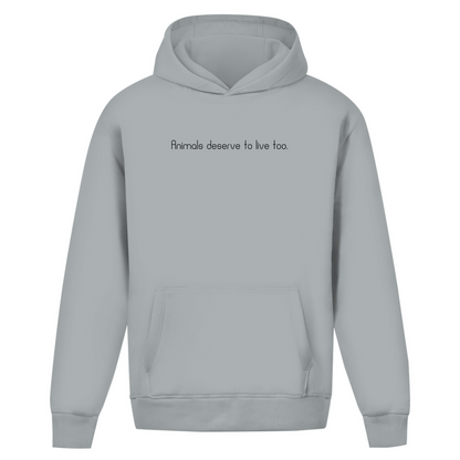 Animals deserve  to live too. - Oversized Hoodie (Unisex)
