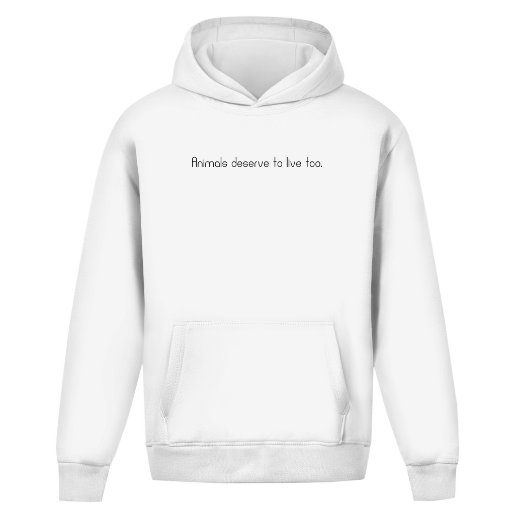 Animals deserve  to live too. - Oversized Hoodie (Unisex)