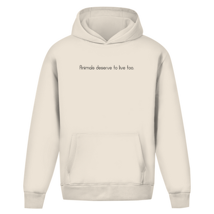 Animals deserve  to live too. - Oversized Hoodie (Unisex)