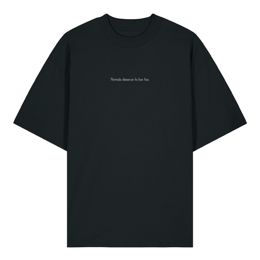 Animals deserve to live too. - Organic Oversized T-Shirt (Unisex)
